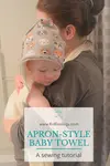 Sew an apron-style towel – convenient for you and cozy for your little one - using this free hooded baby towel pattern and photo tutorial.